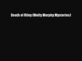 [Read Book] Death of Riley (Molly Murphy Mysteries)  EBook