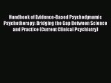 [Read book] Handbook of Evidence-Based Psychodynamic Psychotherapy: Bridging the Gap Between