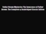[Read Book] Father Brown Mysteries The Innocence of Father Brown: The Complete & Unabridged