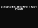 [Read Book] Witch is When My Heart Broke (A Witch P.I. Mystery) (Volume 9)  EBook