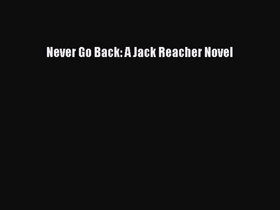 [Read Book] Never Go Back: A Jack Reacher Novel  EBook