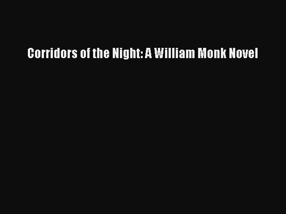 [Read Book] Corridors of the Night: A William Monk Novel  EBook