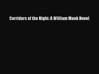 [Read Book] Corridors of the Night: A William Monk Novel  EBook