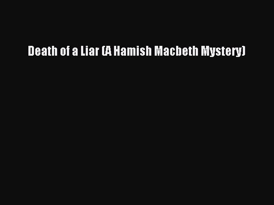 [Read Book] Death of a Liar (A Hamish Macbeth Mystery) Free PDF