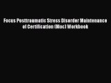 [Read book] Focus Posttraumatic Stress Disorder Maintenance of Certification (Moc) Workbook