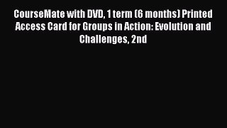 [Read book] CourseMate with DVD 1 term (6 months) Printed Access Card for Groups in Action: