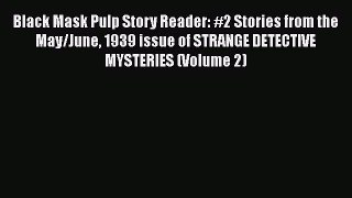 [Read Book] Black Mask Pulp Story Reader: #2 Stories from the May/June 1939 issue of STRANGE