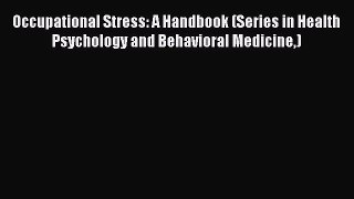 [Read book] Occupational Stress: A Handbook (Series in Health Psychology and Behavioral Medicine)