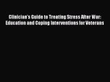 [Read book] Clinician's Guide to Treating Stress After War: Education and Coping Interventions
