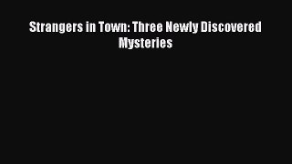 [Read Book] Strangers in Town: Three Newly Discovered Mysteries  EBook
