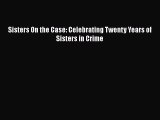 [Read Book] Sisters On the Case: Celebrating Twenty Years of Sisters in Crime  EBook