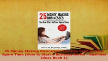 PDF  25 MoneyMaking Businesses You Can Start in Your Spare Time How to Start a Business Free Books