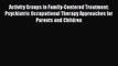 [PDF] Activity Groups in Family-Centered Treatment: Psychiatric Occupational Therapy Approaches