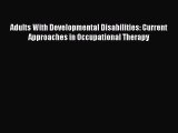 [PDF] Adults With Developmental Disabilities: Current Approaches in Occupational Therapy Download