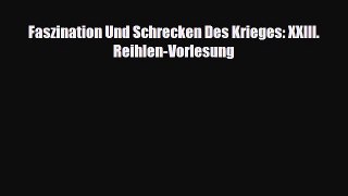 [PDF] Faszination Und Schrecken Des Krieges: XXIII. Reihlen-Vorlesung Read Online