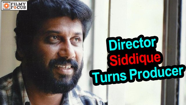 Director Siddique Turns Producer, Production Company is Named S Talkies - Filmyfocus.com