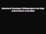[PDF] Behavioral Teratology: A Bibliography to the Study of Birth Defects of the Mind Read