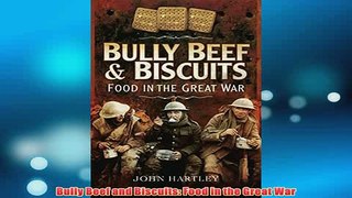 Free   Bully Beef and Biscuits Food in the Great War Read Download