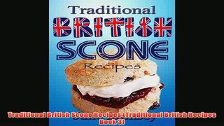 Free   Traditional British Scone Recipes Traditional British Recipes Book 3 Read Download