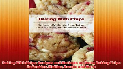 Tải video: Free   Baking With Chips Recipes and Methods for Using Baking Chips in Cookies Muffins Breads Read Download