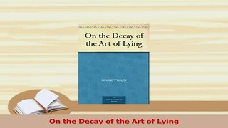Download  On the Decay of the Art of Lying  EBook