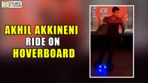 Akhil Akkineni Riding a Hoverboard : Exclusive - Filmyfocus.com