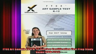 READ FREE FULL EBOOK DOWNLOAD  FTCE Art Sample Test K12 Teacher Certification Test Prep Study Guide XAM FTCE Full Free