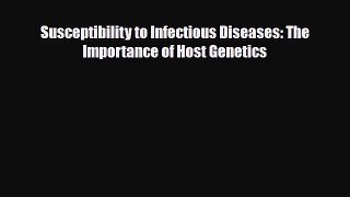 [PDF] Susceptibility to Infectious Diseases: The Importance of Host Genetics Read Full Ebook