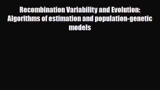 [PDF] Recombination Variability and Evolution: Algorithms of estimation and population-genetic