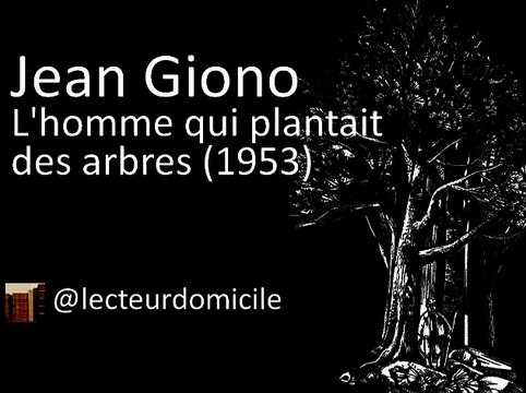L'homme qui plantait des arbres - Jean Giono