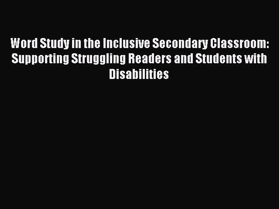 Read Word Study in the Inclusive Secondary Classroom: Supporting Struggling Readers and Students