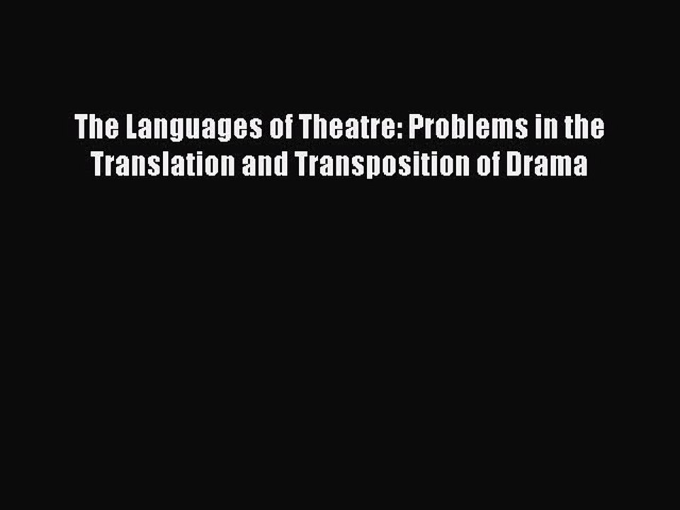 Read The Languages of Theatre: Problems in the Translation and Transposition of Drama Ebook