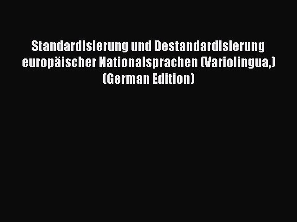 Read Standardisierung und Destandardisierung europäischer Nationalsprachen (Variolingua) (German