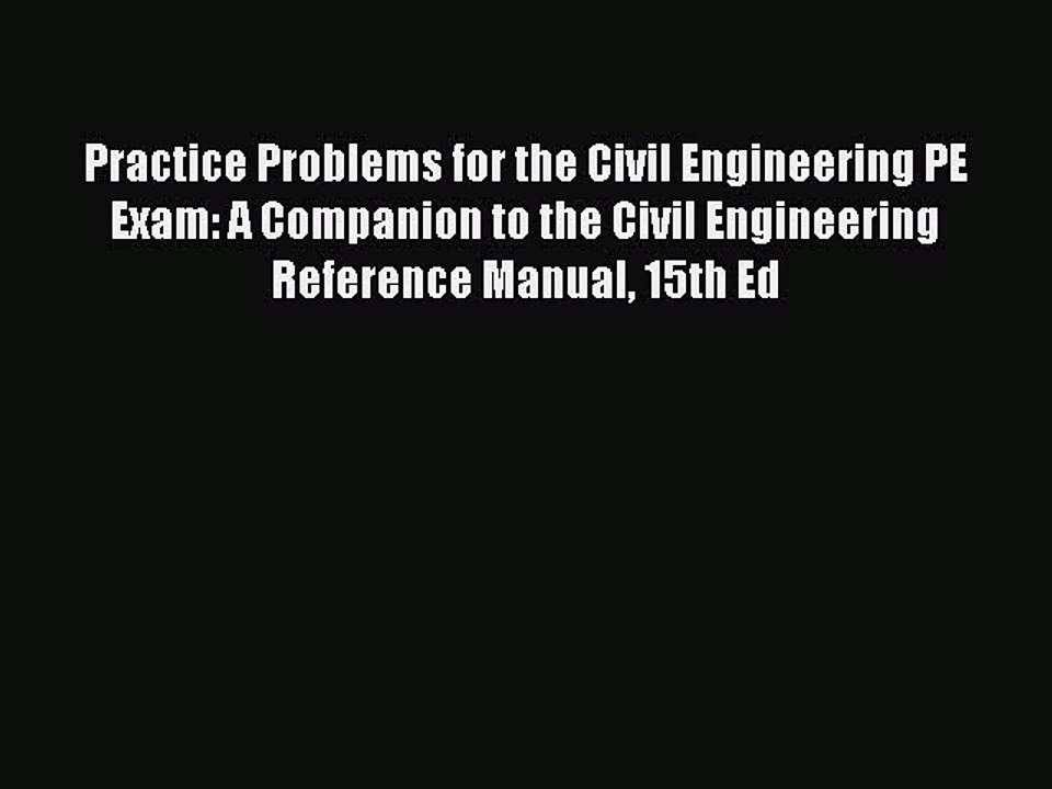 Read Practice Problems for the Civil Engineering PE Exam: A Companion to the Civil Engineering