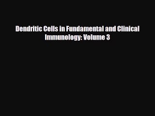 [PDF] Dendritic Cells in Fundamental and Clinical Immunology: Volume 3 Download Online