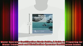 Free Full PDF Downlaod  Water Operator Certification Study Guide A Guide to Preparing for Water Treatment and Full EBook