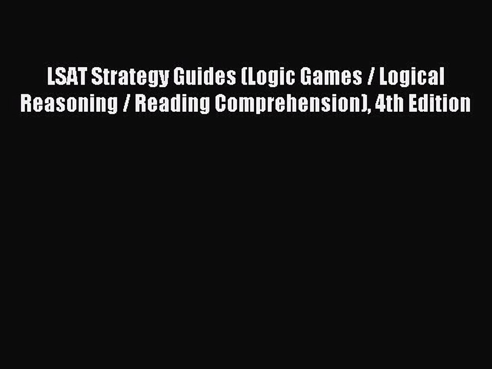 Read LSAT Strategy Guides (Logic Games / Logical Reasoning / Reading Comprehension) 4th Edition