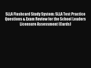 Read SLLA Flashcard Study System: SLLA Test Practice Questions & Exam Review for the School