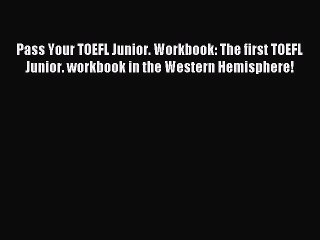 Read Pass Your TOEFL Junior. Workbook: The first TOEFL Junior. workbook in the Western Hemisphere!