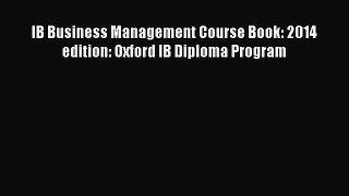 Read IB Business Management Course Book: 2014 edition: Oxford IB Diploma Program Ebook Free