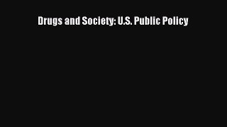 [Read Book] Drugs and Society: U.S. Public Policy  EBook