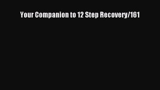 [Read Book] Your Companion to 12 Step Recovery/161  EBook