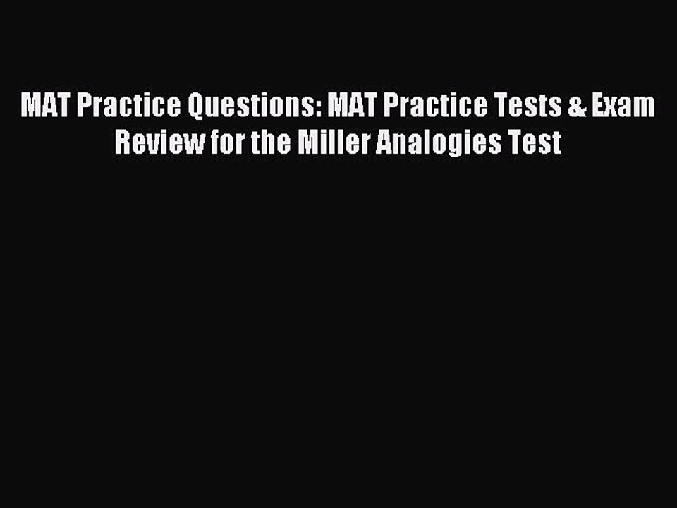Read MAT Practice Questions: MAT Practice Tests & Exam Review for the Miller Analogies Test