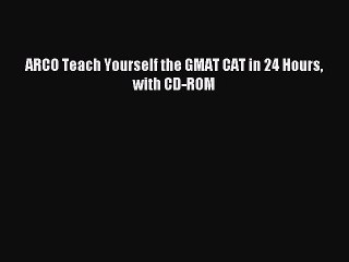 Read ARCO Teach Yourself the GMAT CAT in 24 Hours with CD-ROM Ebook Free
