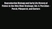 [Download PDF] Reproductive Biology and Early Life History of Fishes in the Ohio River Drainage