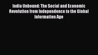 Download India Unbound: The Social and Economic Revolution from Independence to the Global
