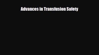 [PDF] Advances in Transfusion Safety Download Online