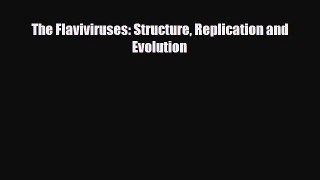 [PDF] The Flaviviruses: Structure Replication and Evolution Download Full Ebook