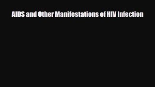 [PDF] AIDS and Other Manifestations of HIV Infection Download Full Ebook