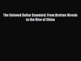 Download The Unloved Dollar Standard: From Bretton Woods to the Rise of China  Read Online